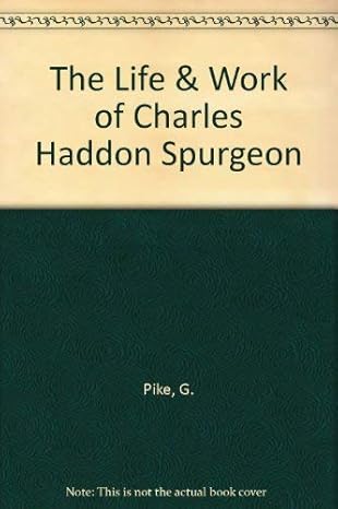 The Life and Work of Charles Haddon Spurgeon... (Paperback)