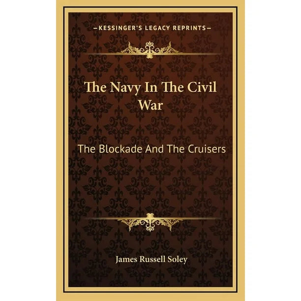 The Navy in the Civil War : the Blockade and the Cruisers (Hardcover)