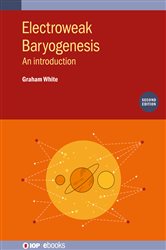Electroweak Baryogenesis (Second Edition) - 2nd Edition